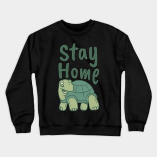 Stay home with turtle Crewneck Sweatshirt